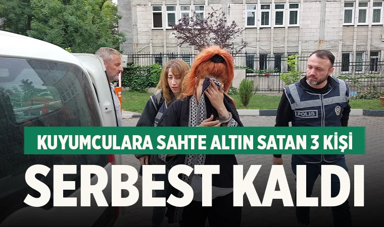 Kuyumculara sahte altın satan 3 kişi serbest kaldı