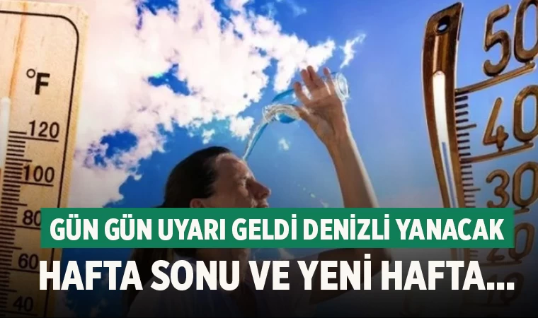 Meteoroloji'den Denizli için sıcaklık uyarıları art arda geliyor: Tarih verildi, yanacağız...
