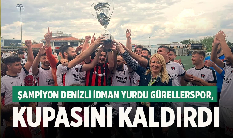Şampiyon Denizli İdman Yurdu Gürellerspor, kupasını kaldırdı