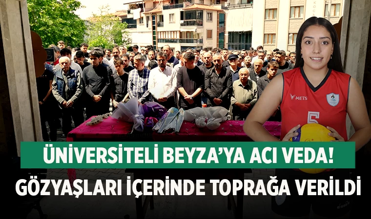 Üniversiteli Beyza’ya acı veda! Gözyaşları içerinde toprağa verildi