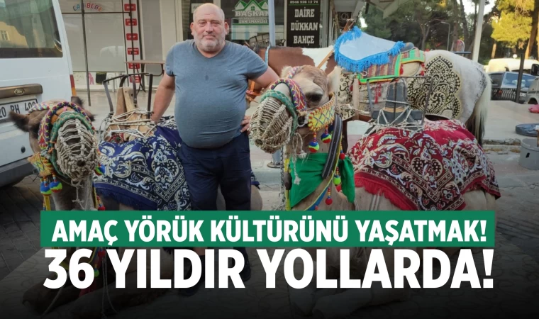 36 yıldır tek amacı yörük kültürünü yaşatmak
