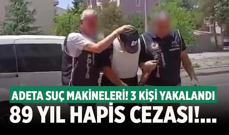 89 yıl hapis cezasıyla aranan 3 zanlı yakalandı