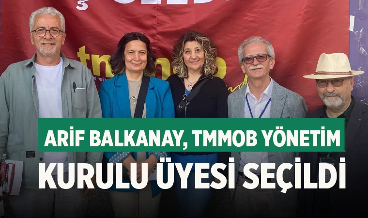 Arif Balkanay, TMMOB Yönetim Kurulu Üyesi Seçildi