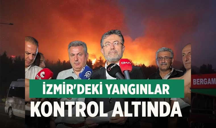 Bakan Yumaklı açıkladı: İzmir'deki yangınlar kontrol altında