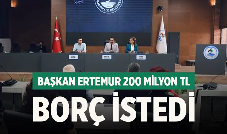 Başkan Ertemur 200 milyon TL borç istedi