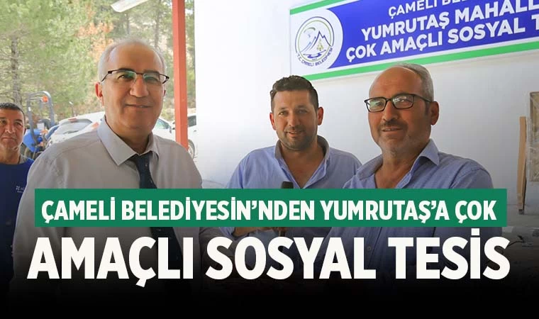 Çameli Belediyesi’nden Yumrutaş Mahallesine çok amaçlı sosyal tesis
