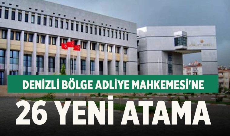 Denizli Bölge Adliye Mahkemesi'ne 26 Yeni Atama