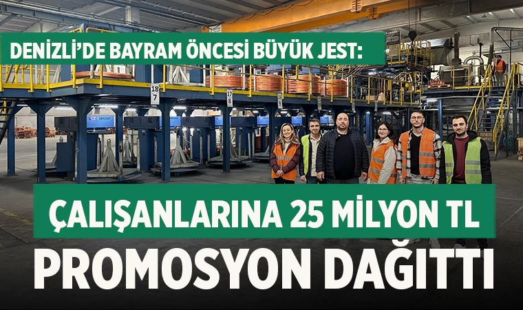 Denizli’de Bayram Öncesi Büyük Jest: Çalışanlarına 25 milyon TL promosyon dağıttı