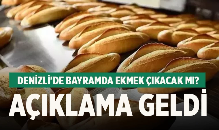 Denizli'de bayramda ekmek çıkacak mı? açıklama geldi