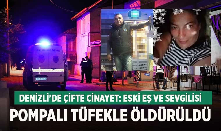 Denizli'de Çifte Cinayet: Eski Eş ve Sevgilisi Pompalı Tüfekle Öldürüldü