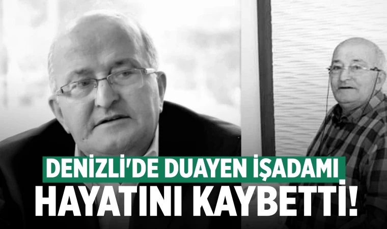 Denizli'de duayen işadamı hayatını kaybetti