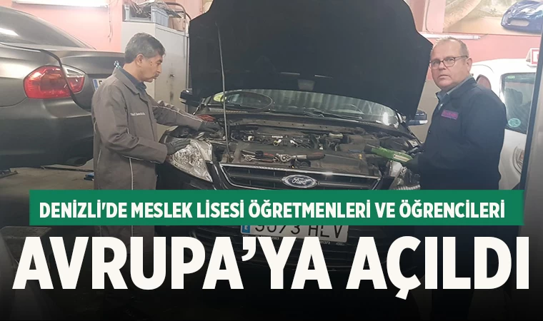 Denizli'de Meslek lisesi öğretmenleri ve öğrencileri Avrupa’ya açıldı