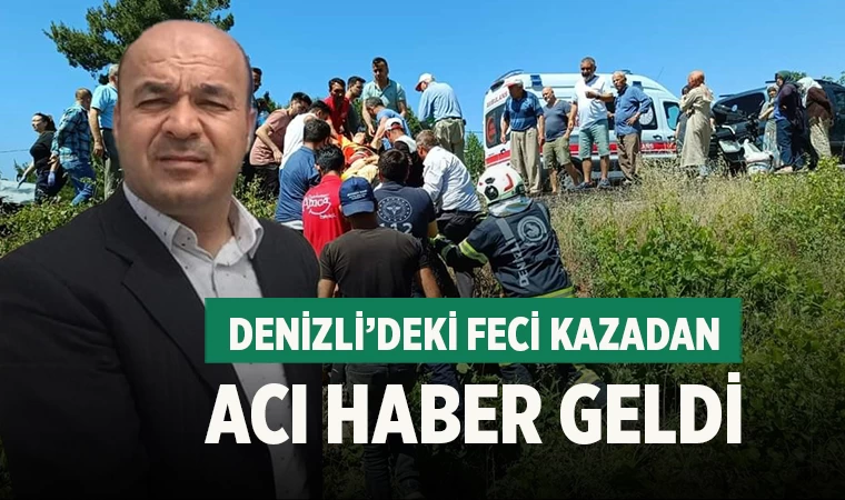 Denizli’deki feci kazadan acı haber geldi