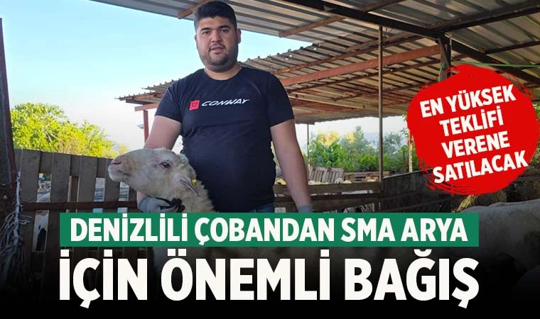 Denizlili çobandan SMA Arya için önemli bağış