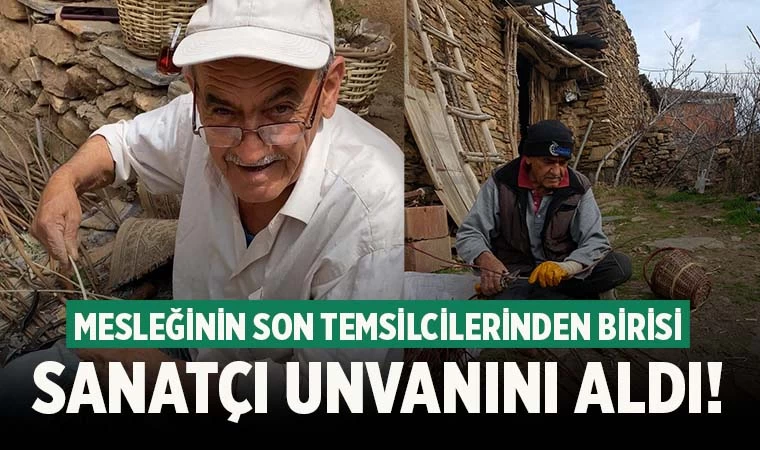 Denizlili sepet ustasına ‘Sanatçı’ unvanı