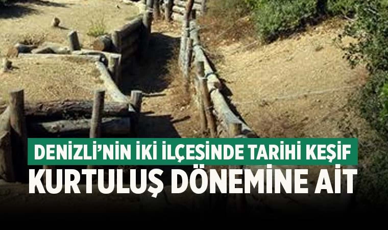 Denizli'nin iki ilçesinde Kurtuluş Savaşına ait siperler bulundu
