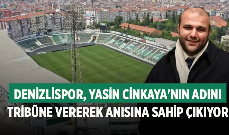 Denizlispor, Yasin Cinkaya'nın Adını Tribüne Vererek Anısına Sahip Çıkıyor