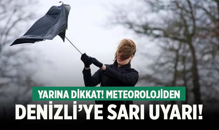 Denizli’ye kuvvetli fırtına uyarısı!