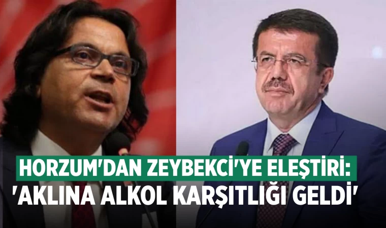 Horzum’dan Zeybekci’ye Yanıt: “Aklına Alkol Karşıtlığı Geldi”