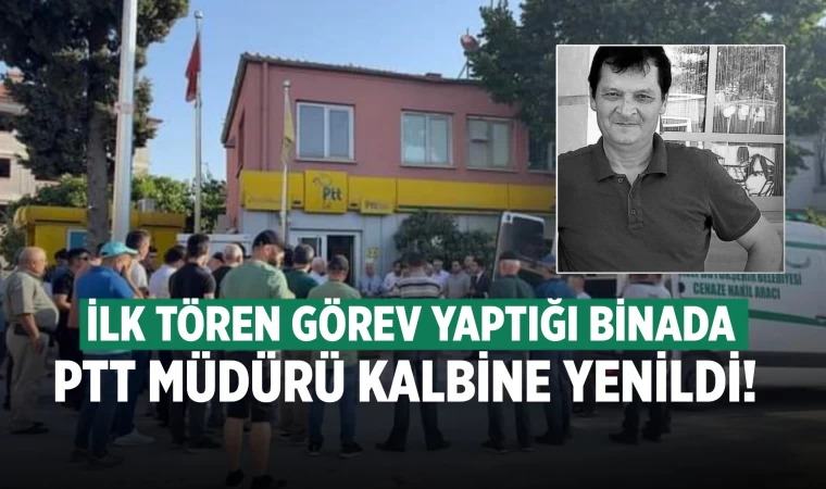 Kalbine yenilen PTT Müdürü memleketine uğurlandı