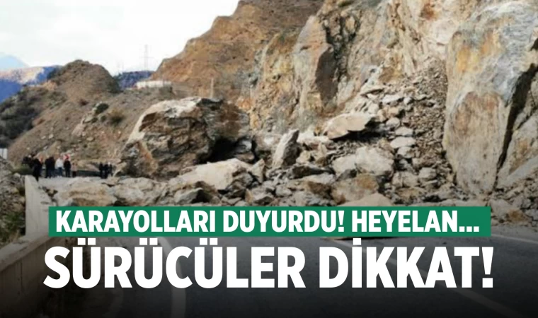 Karayolları uyardı! O yola dikkat! Heyelan...
