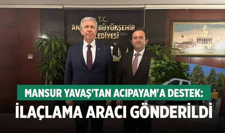 Mansur Yavaş'tan Acıpayam'a Destek: İlaçlama Aracı Gönderildi