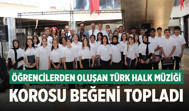 Öğrencilerden oluşan Türk Halk Müziği Korosu beğeni topladı
