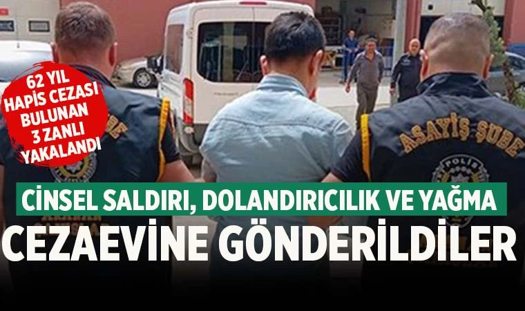 62 yıl hapis cezasıyla aranan 3 zanlı yakalandı