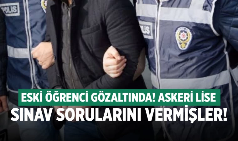 Askeri lise sınav sorularının verildiği kişiye FETÖ operasyonu