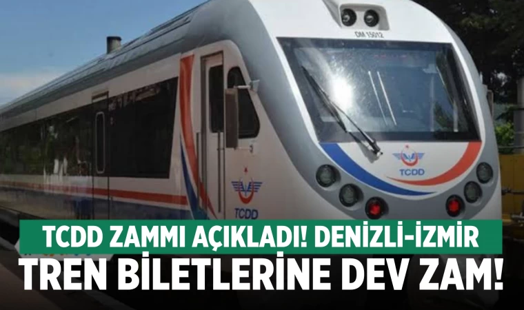 Denizli-İzmir tren biletlerine dev zam!