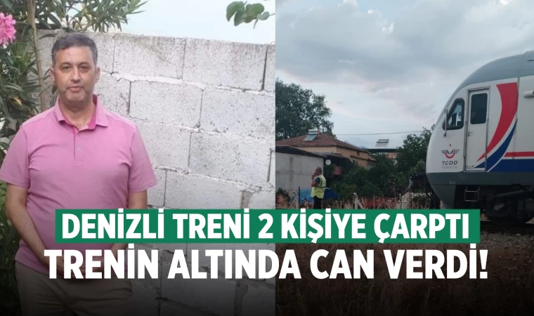 Denizli treninin altında kalan adam öldü