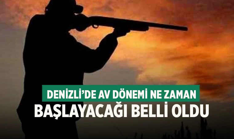 Denizli’de av dönemi ne zaman başlayacağı belli oldu