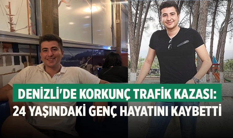 Denizli'de Korkunç Trafik Kazası: 24 Yaşındaki Genç Hayatını Kaybetti
