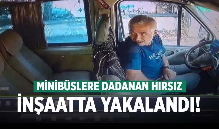 Denizli'de minibüslerden para çalan hırsız inşaatta yakalandı