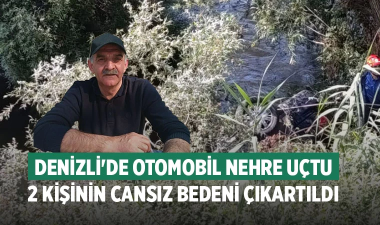 Denizli'de otomobil nehre uçtu 2 kişinin cansız bedeni çıkartıldı