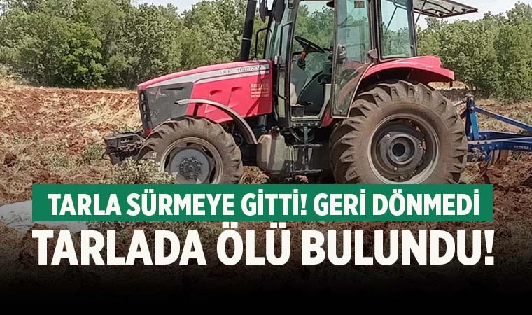 Denizli’de tarla sürmeye giden çiftçi ölü bulundu