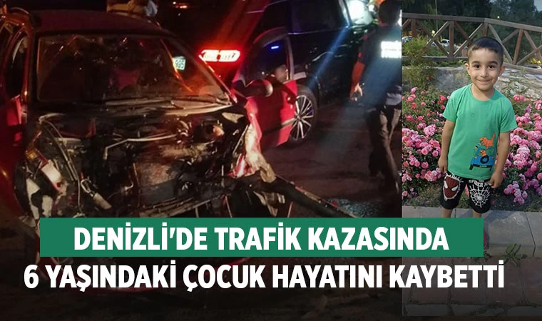 Denizli'de Trafik Kazasında 6 Yaşındaki Çocuk Hayatını Kaybetti