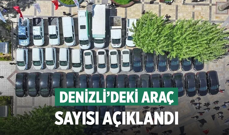Denizli’deki Araç Sayısı Açıklandı
