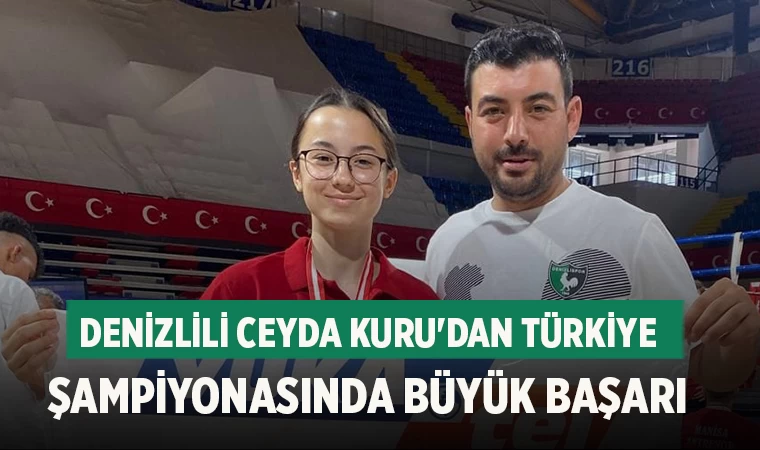 Denizlili Ceyda Kuru'dan Türkiye Şampiyonasında Büyük Başarı
