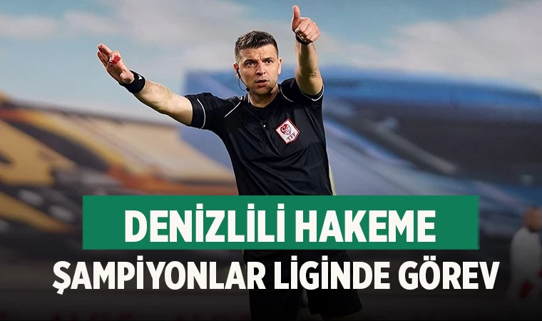 Denizlili hakeme Şampiyonlar liginde görev