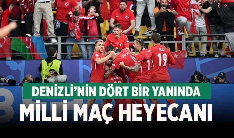 Denizli’nin dört bir yanında milli maç heyecanı!