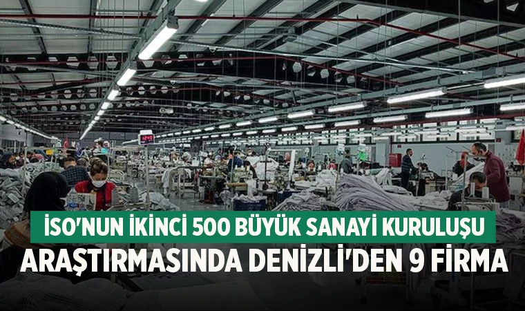 İSO'nun İkinci 500 Büyük Sanayi Kuruluşu Araştırmasında Denizli'den 9 Firma