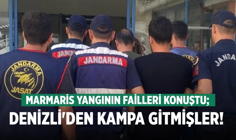 Marmaris yangınının failleri, 'Denizli'den kamp için gittik'