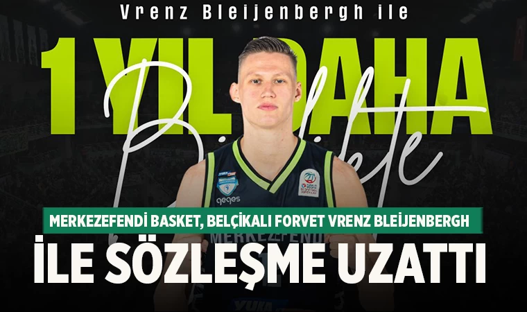 Merkezefendi Basket, Belçikalı Forvet Vrenz Bleijenbergh ile Sözleşme Uzattı
