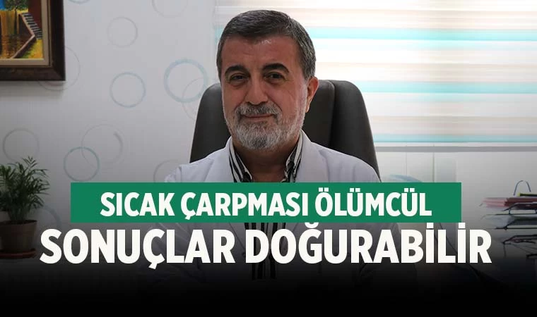 Sıcaklık çarpması ölümcül sonuçlar doğurabiliyor
