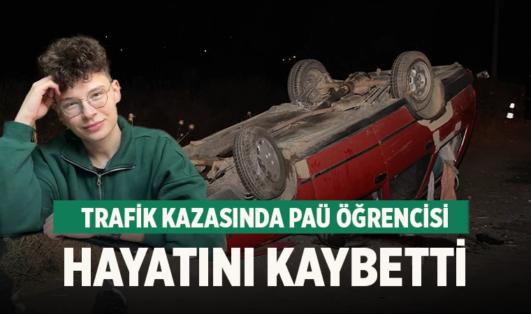 Trafik Kazasında PAÜ Öğrencisi Hayatını Kaybetti