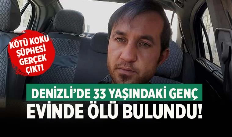 33 yaşındaki genç evinde ölü bulundu