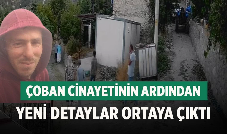 Çoban cinayetinin ardından yeni detaylar ortaya çıktı