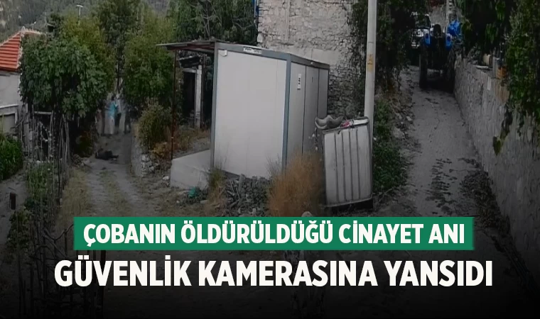 Çobanın Öldürüldüğü Cinayet Anı Güvenlik Kamerasına Yansıdı