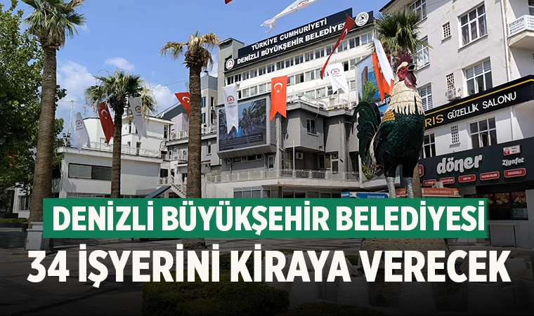 Denizli Büyükşehir Belediyesi 34 İşyerini Kiraya Verecek